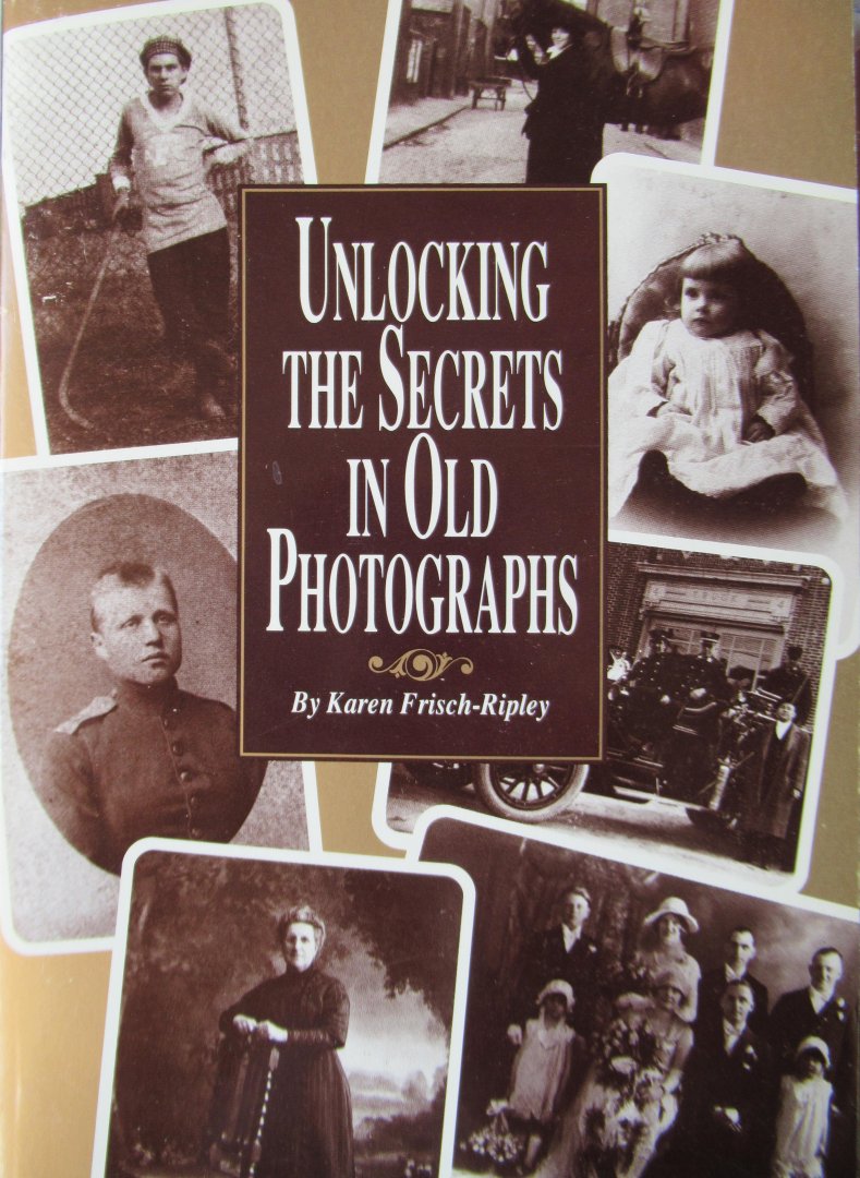 Frisch-Ripley, Karen - Unlocking secrets old photographs