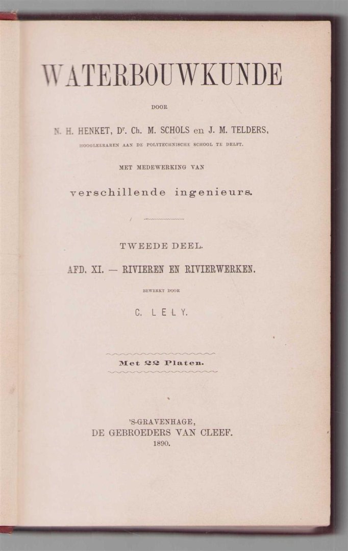 Henket, N.H., Dr. Ch. M. Schols., J.M. Telders. ( bewerkt door C. Lely ) - Waterbouwkunde 2e deel: Afd. XI Rivieren en rivierwerken ( Tekst + atlas ) ( Civil engineering: Abt. XI Rivers and river works (Text + atlas) )