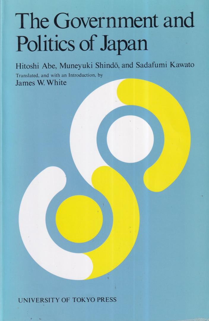 Hitoshi Abe, Sadafumi Kawato, Muneyuki Shindō, James W. White - The government and politics of Japan