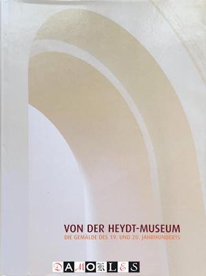 Sabine Fehlemann - Von Der Heydt-Museum. Die Gemälde des 19. und 20. Jahrhunderts