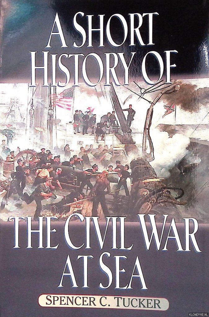 Tucker, Spencer C. - A Short History of the Civil War at Sea