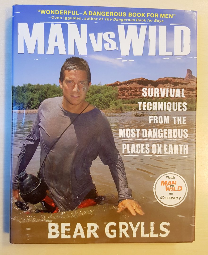 Bear Grylls - Man vs. Wild - Survival Techniques from the Most Dangerous Places on Earth
