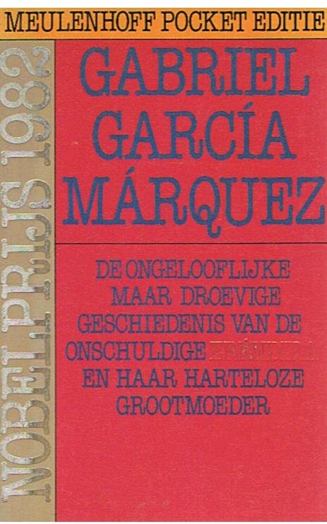 Marquez, Gabriel Garcia - De ongelooflijke maar droevige geschiedenis van de onschuldige Erendira en haar harteloze grootmoede