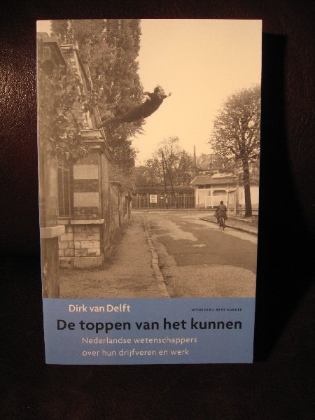 Delft, D. van - De typen van het kunnen. Nederlandse wetenschappers over hun drijfveren en werk.