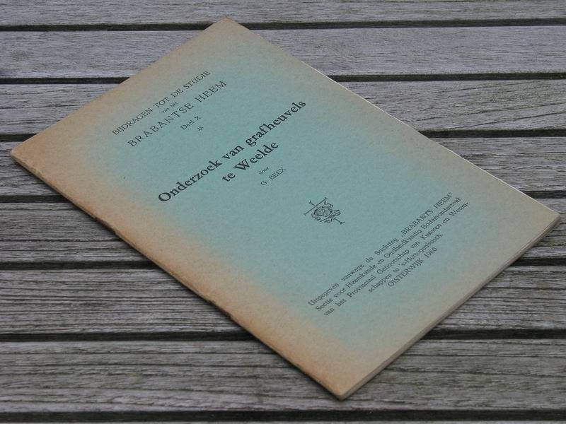 Beex G. - Onderzoek van grafheuvels te Weelde. Bijdragen tot de Studie van het Brabantse Heem, Deel X