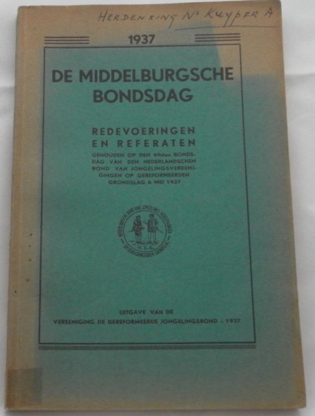 Smeenk, C.; Stapelkamp, A.; Hagoort, R .e.a. - De Middelburgsche Bondsdag 1937 Redevoeringen en referaten gehouden 49e Bondsdag