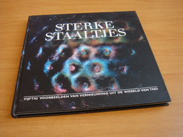 Diverse auteurs - Sterke staaltjes - vijftig voorbeelden van vernieuwing uit de wereld van TNO
