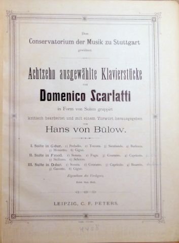 Scarlatti, Domenico: - Achtzehn ausgewählte Klavierstücke in Form von Suiten gruppiert. Kritisch bearbeitet und mit einem Vorwort hrsg. von Hans von Bülow