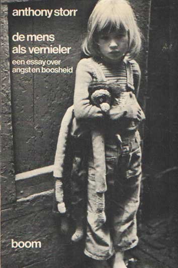 Storr, Anthony - De mens als vernieler. Een essay over angst en boosheid