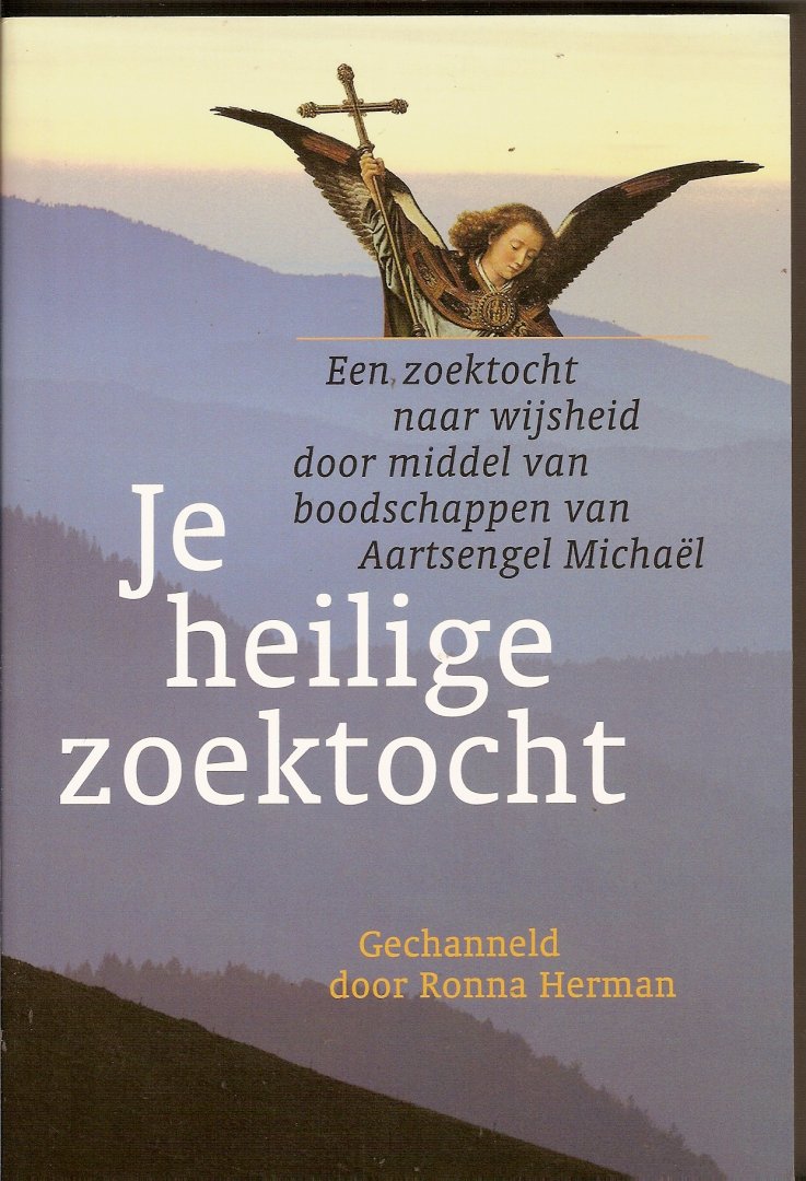 Herman, Ronna - Je heilige zoektocht. Een zoektocht naar wijsheid door middel van boodschappen van Aartsengel Michaël Herman, Ronna - Je heilige zoektocht. Een zoektocht naar wijsheid door middel van boodschappen van Aartsengel Michaël