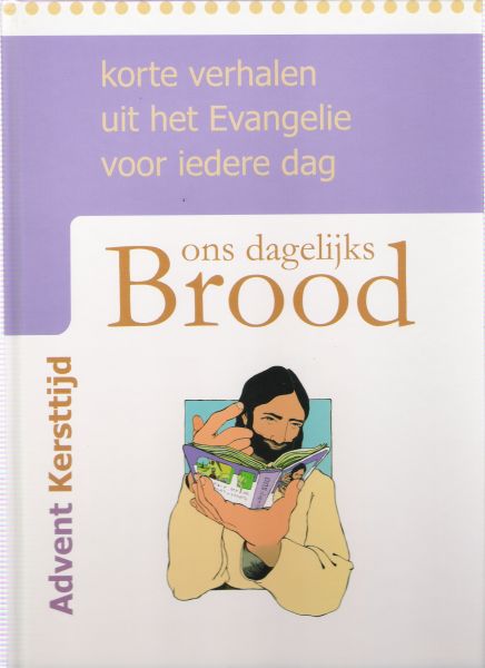 Hagen, M.P.J.  Meindersma, D. - Ons dagelijks Brood / Advent Kersttijd / druk ND / korte verhalen uit het Evangelie voor iedere dag