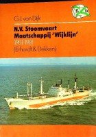 Dijk, G.J. van - N.V. Stoomvaart Maatschappij WIJKLIJN 1901-1981 (Erhardt en Dekkers)