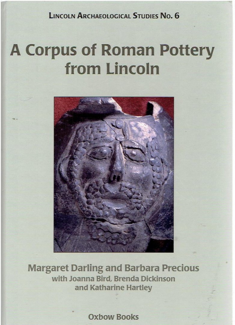 DARLING, Margaret & Barbara PRECIOUS - A Corpus of Roman Pottery from Lincoln.