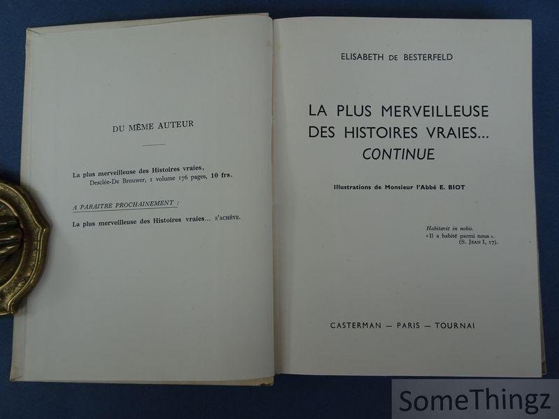 Elisabeth de Besterfeld / E. Biot (illustr.). - La plus merveilleuse des histoires vraies continue.