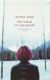 K. Page - Het verhaal van mijn gezicht - Auteur: Kathy Page