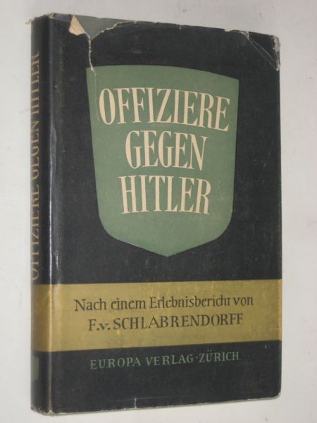  - Offiziere gegen Hitler, Nach einem Erlebnisbericht von F.v.Schlabrendorff