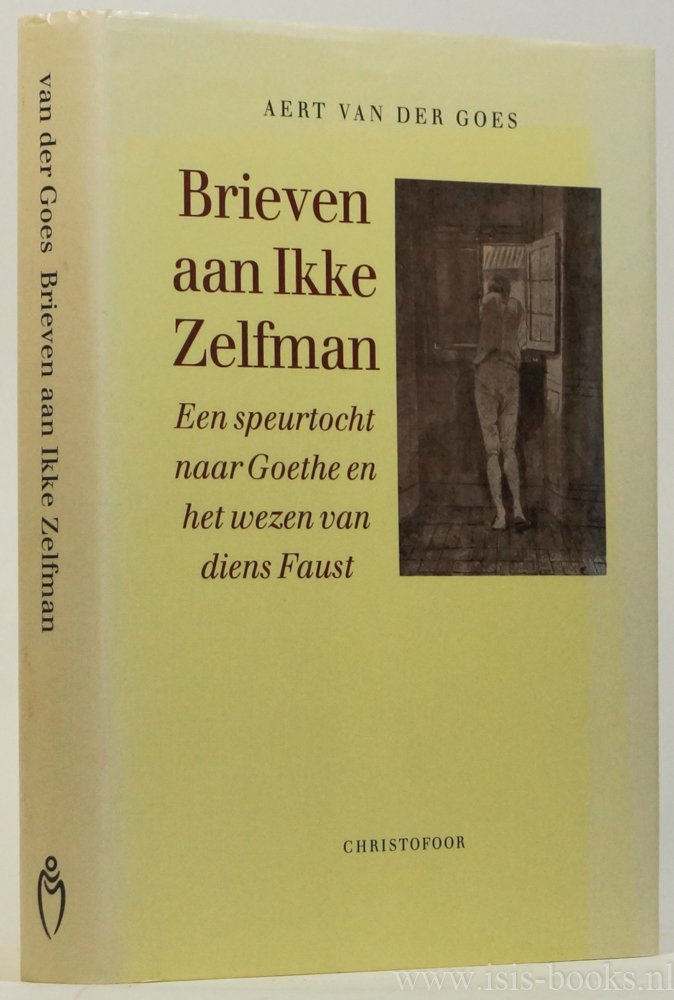 GOETHE, J.W. VON, GOES, A. VAN DER - Brieven aan Ikke Zelfman. Een speurtocht naar Goethe en het wezen van diens Faust.