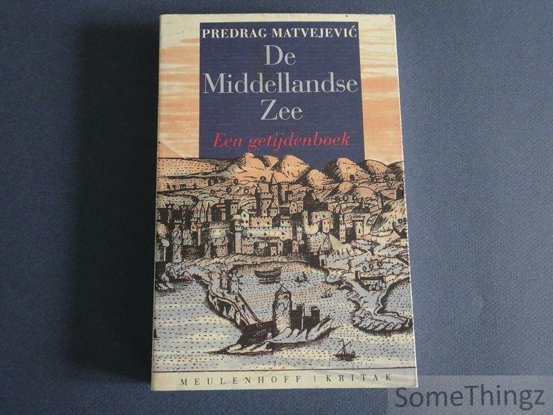 Matvejevic, Predrag. - De Middellandse Zee. Een getijdenboek.