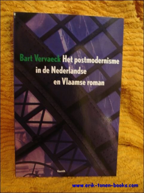 Vervaeck, Bart. - postmodernisme in de Nederlandse en Vlaamse roman