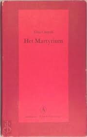 Canetti, Elias - Het Martyrium. Vertaald door Jacques Hamelink.