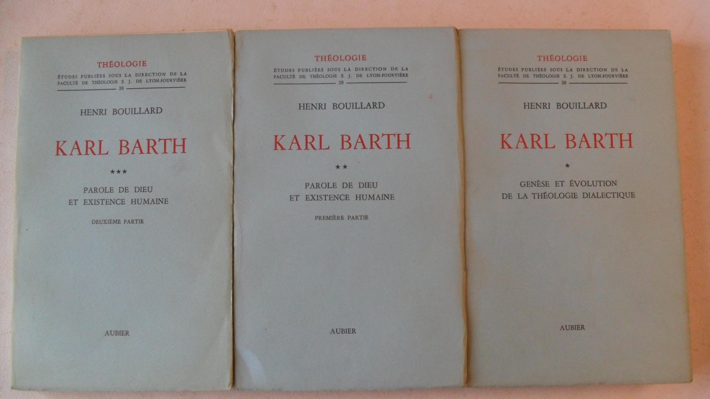 Bouillard Henri - Karl Barth  Parole de Dieu et Existence Humaine/ De La Theoligie Dialectique