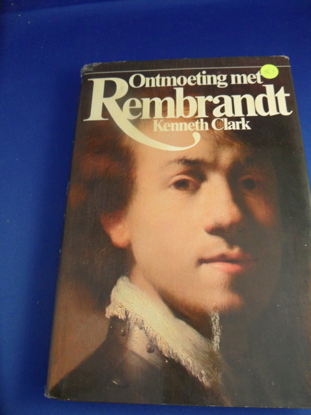 Clark, Kenneth - Ontmoeting met Rembrandt