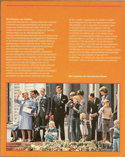 HENK DENTERS  & JOHAN JONGMA - DE 32 JAREN VAN JULIANA een oranje getint tijdsbeeld van 1948-1980