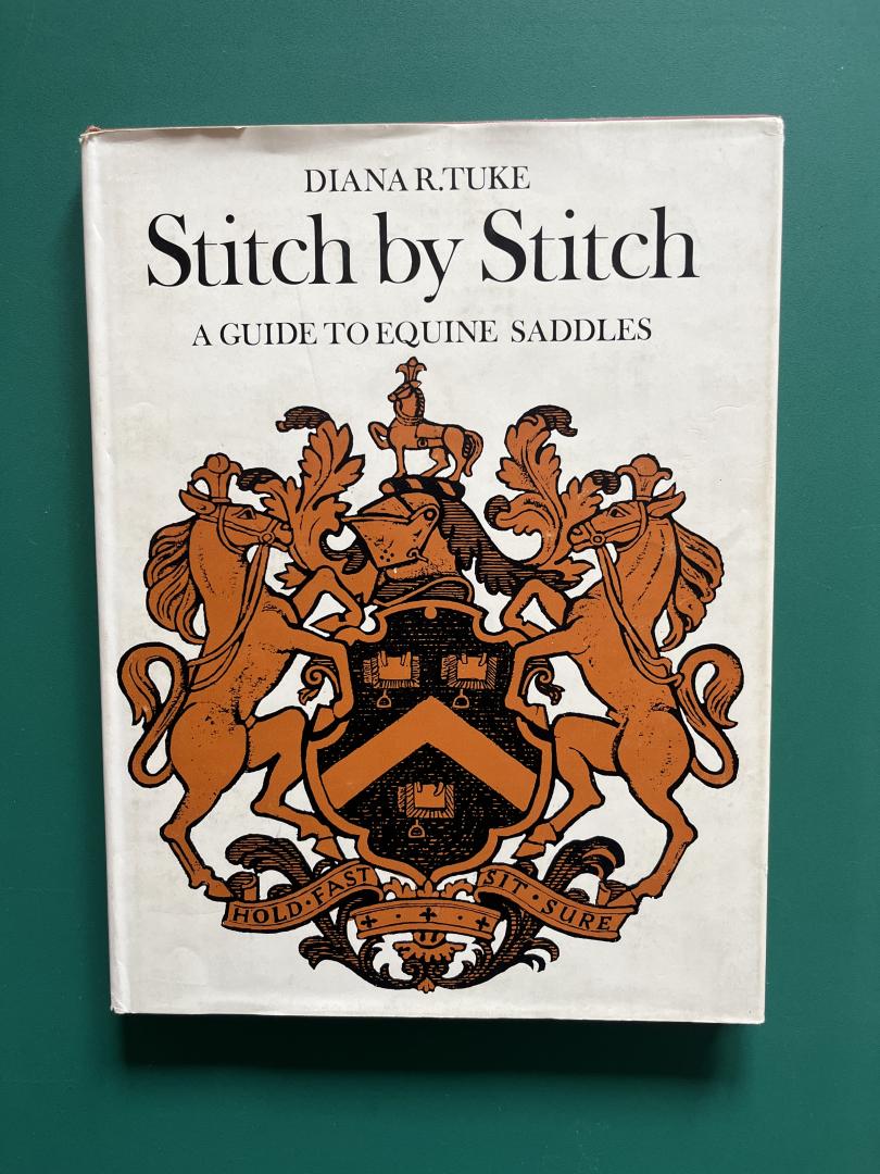 Tuke, Diana - Stitch by stitch. A guide to equine saddles