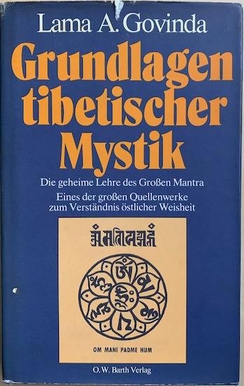 Govinda, Lama Anagarika - GRUNDLAGEN TIBETISCHER MYSTIK. Nach den esoterischen Lehren des Großen Mantra OM MANI PADME HUM