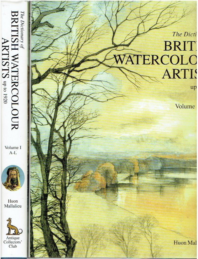 MALLALIEU, Huon - The Dictionary of British Watercolour Artists up to 1920. [Two volumes]. + Understanding Watercolours