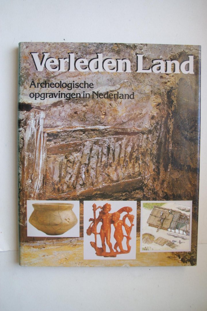 Bloemers, J.H.F.; e.a. - archeologische opgravingen in Nederland  VERLEDEN LAND