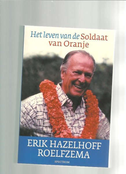 Hazelhoff Roelfzema, E. - Het leven van de soldaat van Oranje, de complete autobiografie