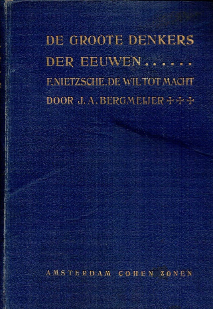 NIETZSCHE, F. / BERGMEIJER, J.A.(bewerking) - De Groote denkers der eeuwen, F. Nietzsche: De wil tot macht. proeve eener omzetting aller waarde