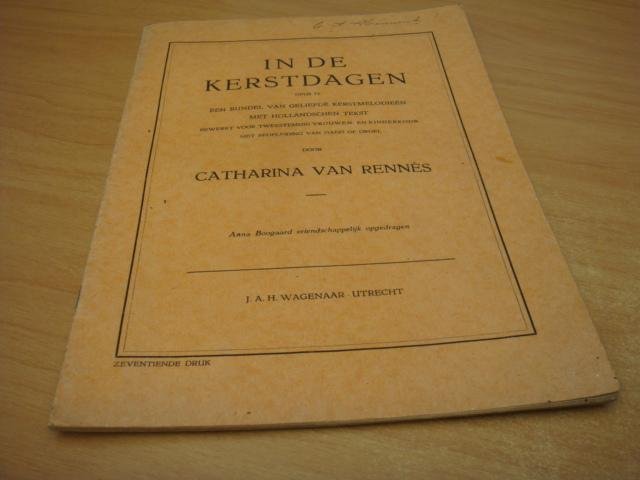 Rennes, Catharina van - In de kerstdagen - Opus 72 .Een bundel van geliefde kerstmelodieen met hollandsche tekst