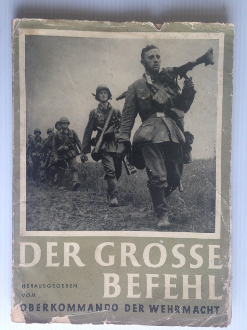  - Der Grosse Befehl, Der Sieg in Westen in 100 Bilddokumenten, Herausgegeben von Oberkommando der Wehrmacht