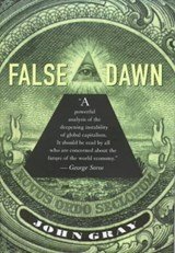 False Dawn - The Delusions of Global Capitalism