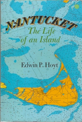 Hoyt, Edwin P. - Nantucket  -  The Life of an Island