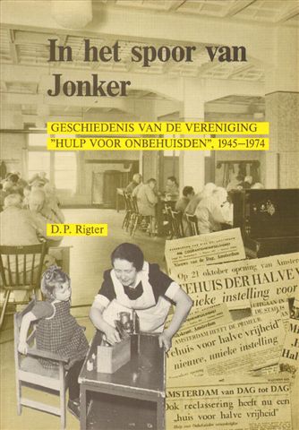 Rigter, D.P. - In Het Spoor Van Jonker (Geschiedenis van de Vereniging Hulp voor Onbehuisden in Amsterdam), 1945-1974, 128 pag. paperback, gave staat