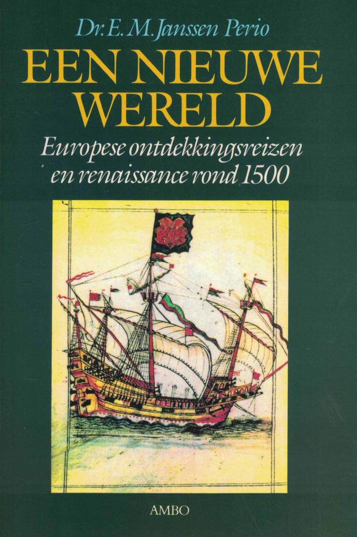 Janssen Perio, Dr. E.M. - Een nieuwe wereld - Europese ontdekkingsreizen en renaissance rond 1500