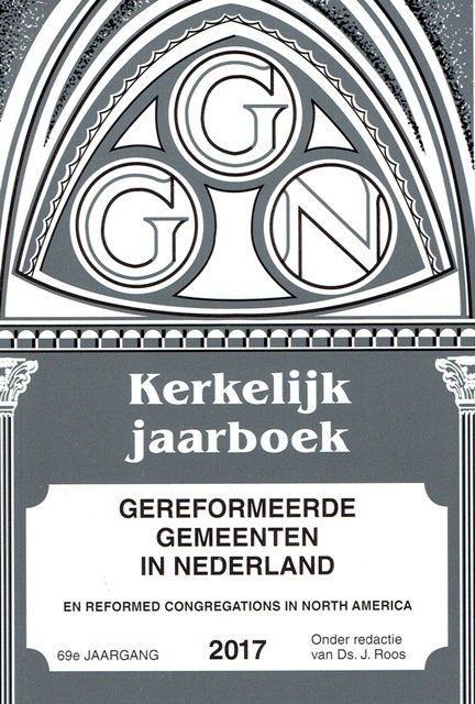 Roos, Ds. J. (red.) - Gereformeerde Gemeenten in Nederland - Kerkelijk Jaarboek 2017