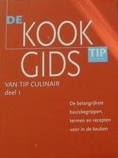 Brewer, Dosia (hoofdred.) samenstelling: Huiskamp, Katinka - De kookgids van Tip Culinair deel 1: de belangrijkste basisbegrippen, termen en recepten voor in de keuken