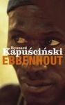 Kapuscinski, Ryszard - Ebbenhout