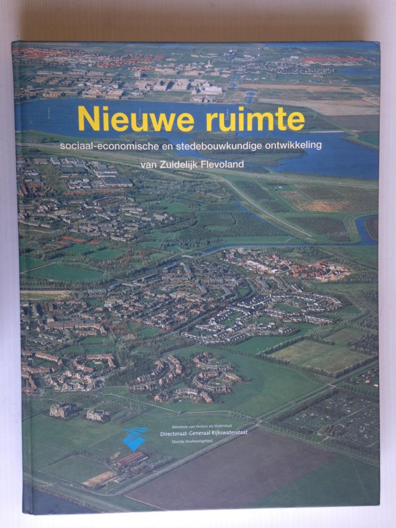  - Nieuwe ruimte, Sociaal-economische en stedebouwkundige ontwikkeling Zuidelijk Flevoland
