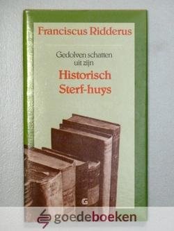 Ridderus, Franciscus - Gedolven schatten uit zijn Historisch Sterf-huys
