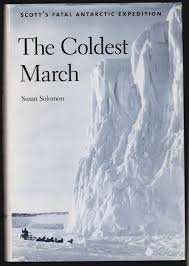 Solomon, Susan - The Coldest March - Scott's fatal Antarctic expedition