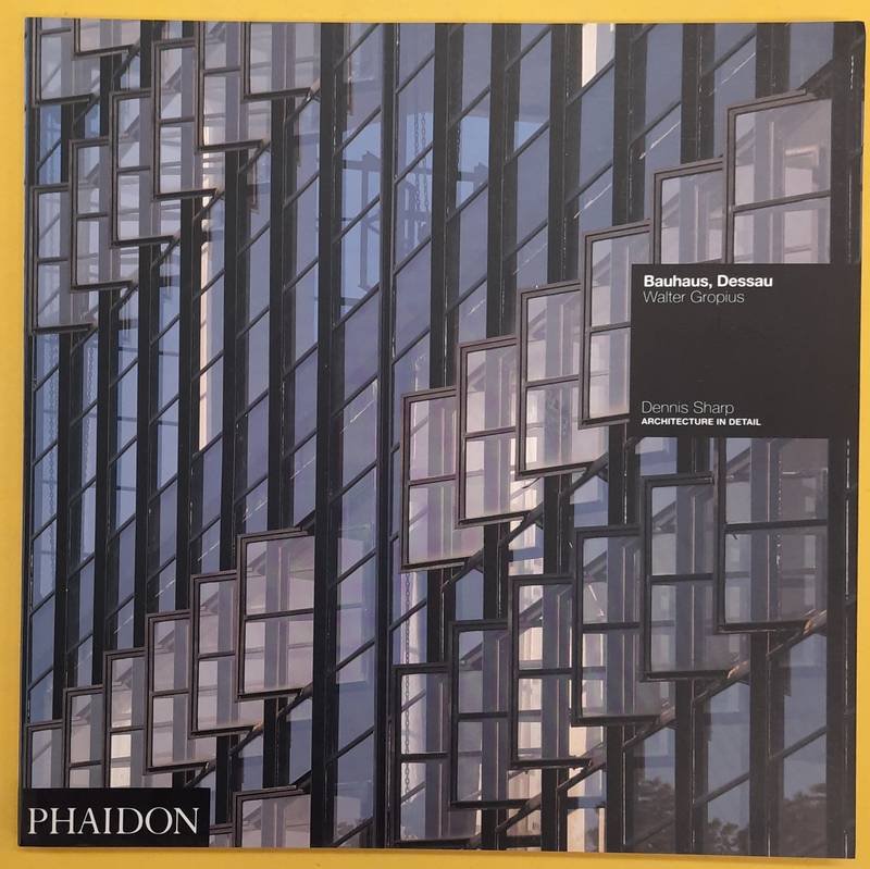 SHARP, DENNIS; GROPIUS, WALTER. - Bauhaus, Dessau : Walter Gropius.