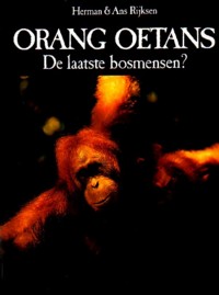 herman en ans rijksen - orang oetans, de laatste bosmensen
