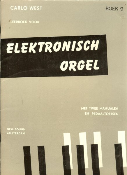 West, Carlo - Leerboek voor Elektronisch Orgel, deel 9 met 2 manualen en pedaaltoetsen