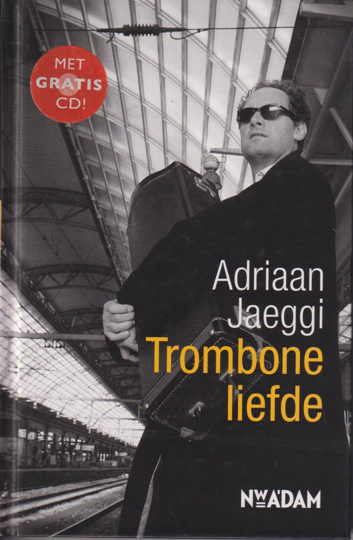 Jaeggi (Wassenaar, 3 april 1963 - Amsterdam, 10 juni 2008), Adriaan Jan - Tromboneliefde - Jaeggi's ode aan het mooiste muziekinstrument ter wereld.