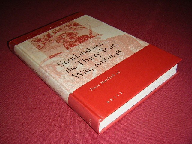 Murdoch, Steve (ed.) - Scotland and the Thirty Years' War, 1618-1648 [History of Warfare, Volume 6]